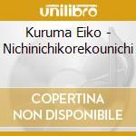 Kuruma Eiko - Nichinichikorekounichi cd