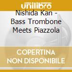 Nishida Kan - Bass Trombone Meets Piazzola cd