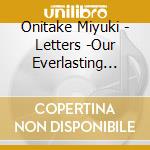 Onitake Miyuki - Letters -Our Everlasting Earth cd