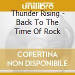 Thunder Rising - Back To The Time Of Rock cd
