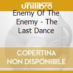 Enemy Of The Enemy - The Last Dance cd