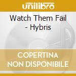 Watch Them Fail - Hybris cd