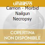 Carrion - Morbid Nailgun Necropsy cd