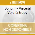 Sonum - Visceral Void Entropy cd musicale
