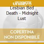 Lesbian Bed Death - Midnight Lust cd musicale