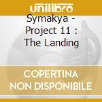 Symakya - Project 11 : The Landing cd