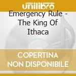 Emergency Rule - The King Of Ithaca cd