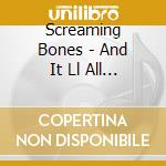 Screaming Bones - And It Ll All Be Good cd
