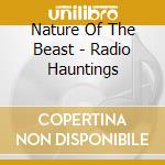 Nature Of The Beast - Radio Hauntings cd