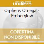 Orpheus Omega - Emberglow cd
