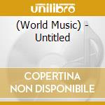(World Music) - Untitled cd musicale
