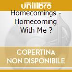 Homecomings - Homecoming With Me ? cd musicale di Homecomings
