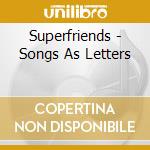 Superfriends - Songs As Letters cd