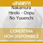 Nakamura Hiroki - Onpu No Yuuenchi cd
