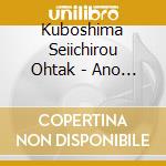 Kuboshima Seiichirou Ohtak - Ano Natsu No Mama... cd
