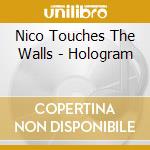Nico Touches The Walls - Hologram cd