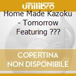 Home Made Kazoku - Tomorrow Featuring ??? cd