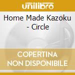 Home Made Kazoku - Circle cd