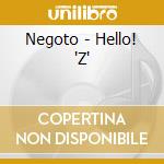 Negoto - Hello! 'Z' cd
