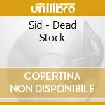 Sid - Dead Stock cd musicale di Sid