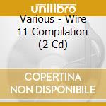 Various - Wire 11 Compilation (2 Cd) cd