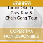 Tamio Okuda - Gray Ray & Chain Gang Tour cd