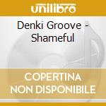 Denki Groove - Shameful cd
