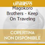 Magokoro Brothers - Keep On Traveling cd