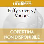 Puffy Covers / Various cd musicale di Various