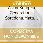 Asian Kung-Fu Generation - Soredeha.Mata Ashita cd