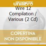 Wire 12 Compilation / Various (2 Cd) cd