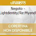 Negoto - Lightdentity/Re:Myend! cd