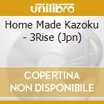 Home Made Kazoku - 3Rise (Jpn) cd