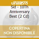 Sid - 10Th Anniversary Best (2 Cd) cd