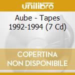Aube - Tapes 1992-1994 (7 Cd) cd musicale di Aube