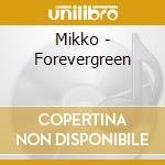Mikko - Forevergreen cd