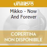 Mikko - Now And Forever cd