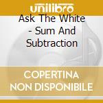 Ask The White - Sum And Subtraction cd