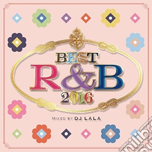 Best R&B 2016 Mixed By Dj Lala cd musicale di Dj Lala