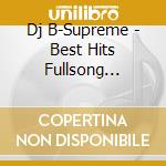 Dj B-Supreme - Best Hits Fullsong Perfect Mix-2019 Club Hits- cd