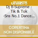 Dj B-Supreme - Tik & Tok -Sns No.1 Dance Mix- cd