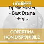 Dj Mix Master - Best Drama J-Pop Cover-365 Da cd