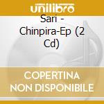 Sari - Chinpira-Ep (2 Cd) cd