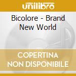 Bicolore - Brand New World cd