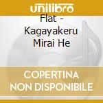 Flat - Kagayakeru Mirai He cd