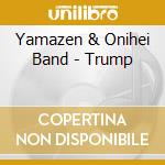 Yamazen & Onihei Band - Trump cd