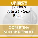 (Various Artists) - Sexy Bass -Reggaeton Edition- cd