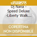 Dj Nana - Speed Deluxe -Liberty Walk Megamix- Mixed By Dj Nana cd