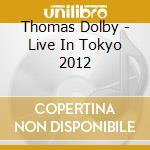Thomas Dolby - Live In Tokyo 2012 cd