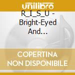 R_I_S_U - Bright-Eyed And Bushy-Tailed cd